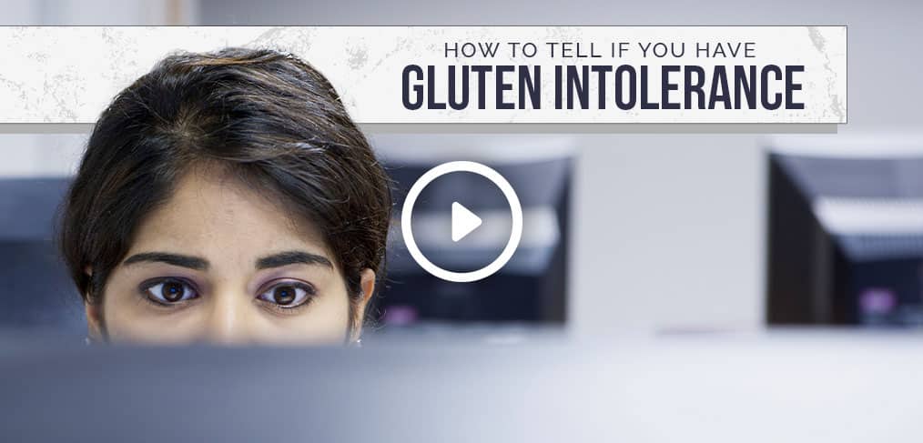 How To Tell If You Have Gluten Intolerance