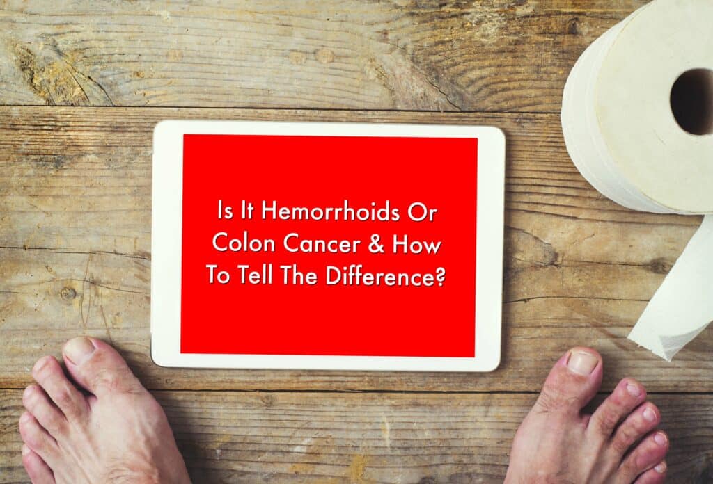 Is it hemorrhoids or colon cancer & how to tell the difference?