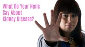 What do your nails say about kidney disease?