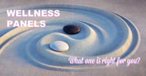 Wellness panels, what one is right for you?