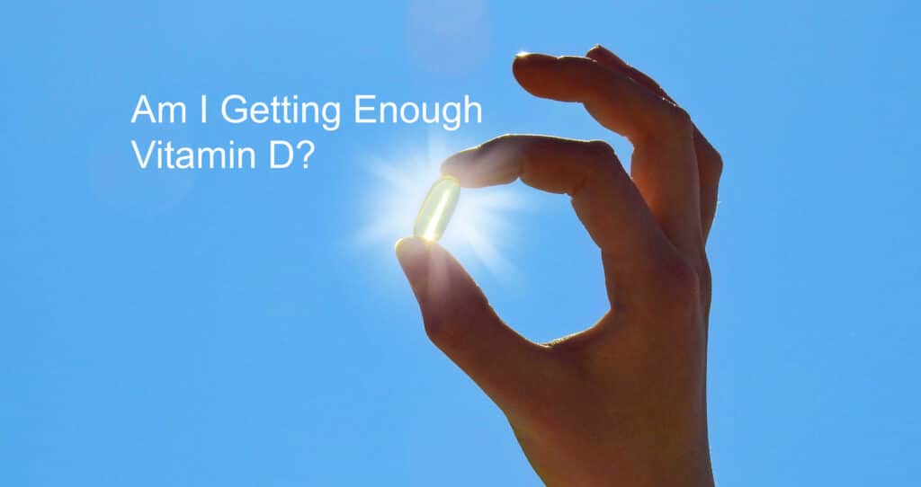 Am I Getting Enough Vitamin D?