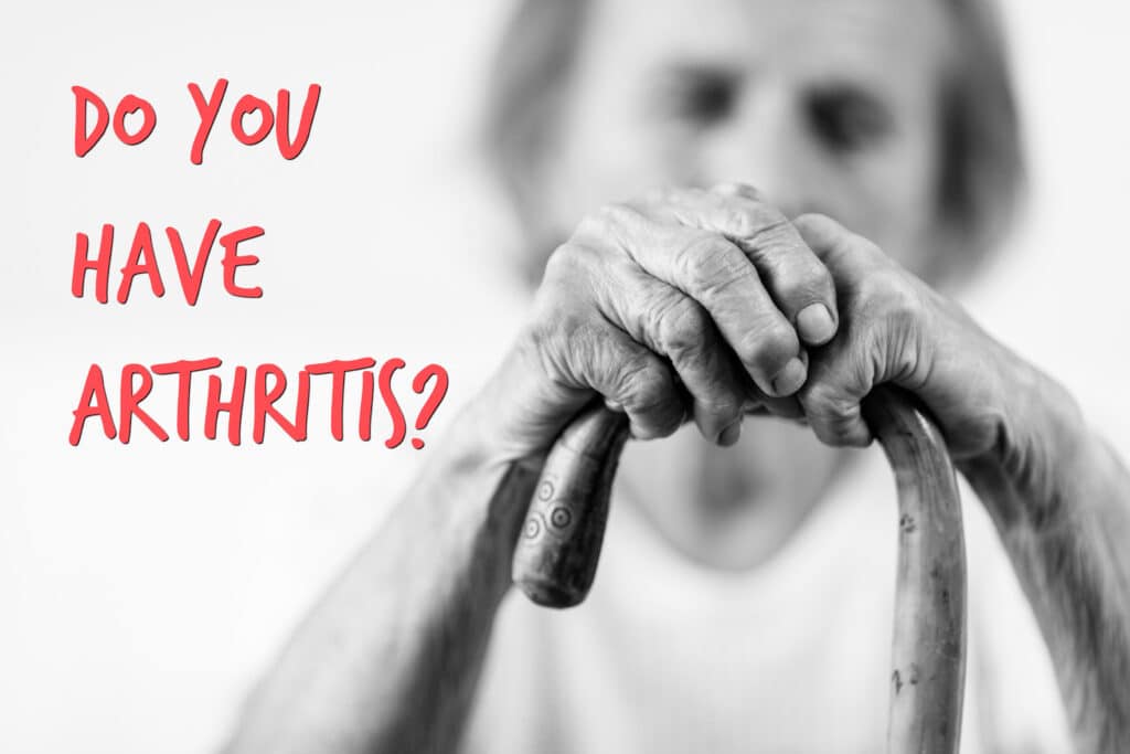 Do you have arthritis?