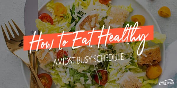How to eat healthy amidst busy schedule