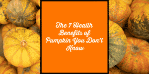The 7 health benefits of pumpkin you don't know