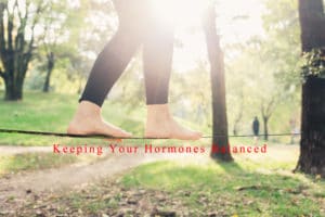 keeping your hormones balanced