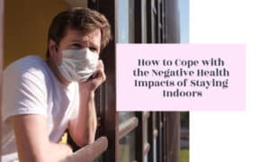 How to cope with the negative health impacts of staying indoors