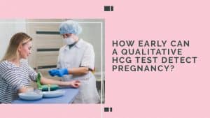 How early can a qualitative HCG test detect pregnancy?