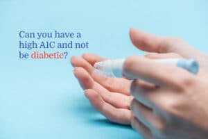 Can you have a high A1C and not be diabetic?