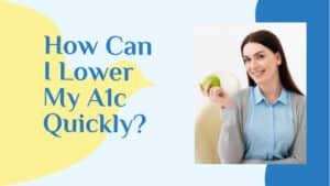How can I lower my A1C quickly?
