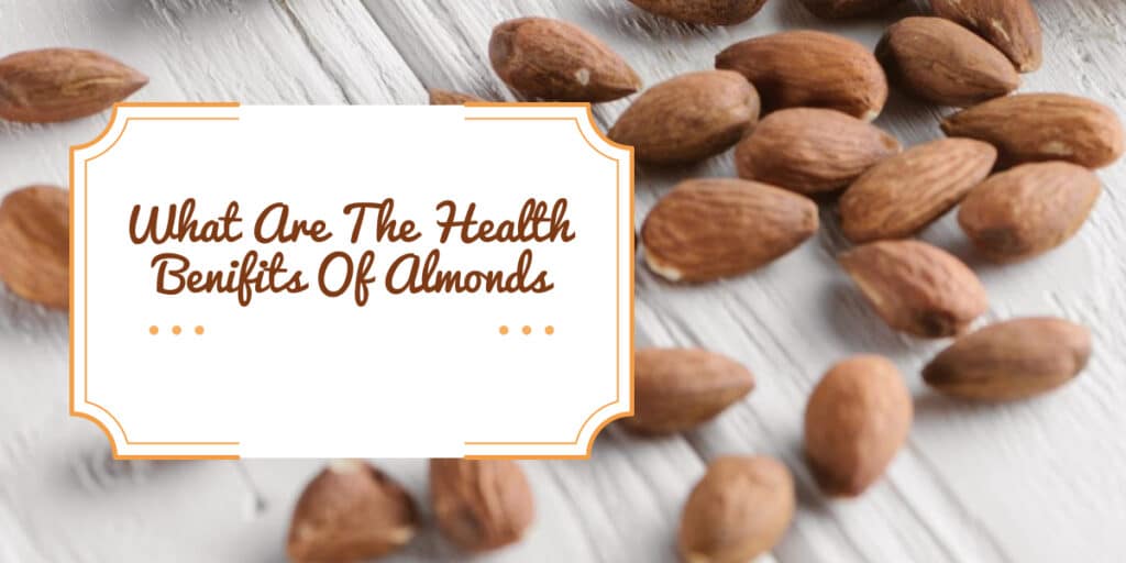 What are the health benefits of almonds?