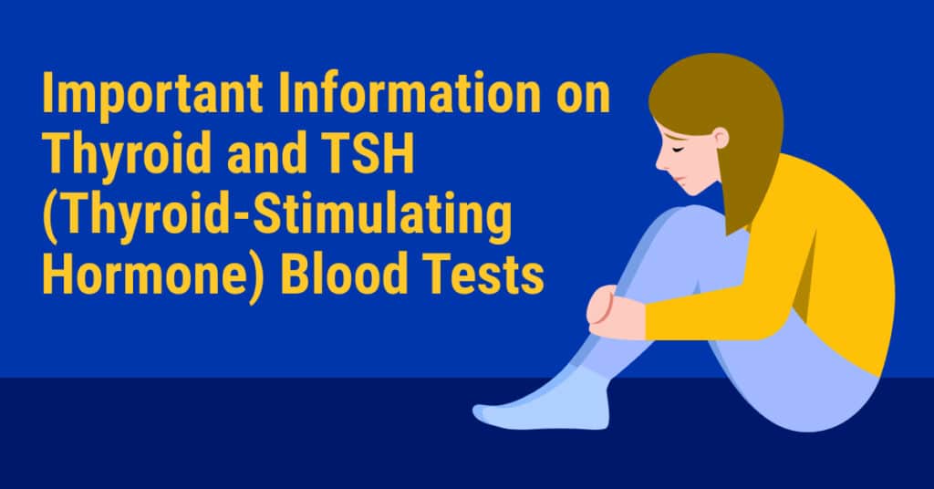 Important Information on Thyroid and TSH (Thyroid-Stimulating Hormone) Blood Tests