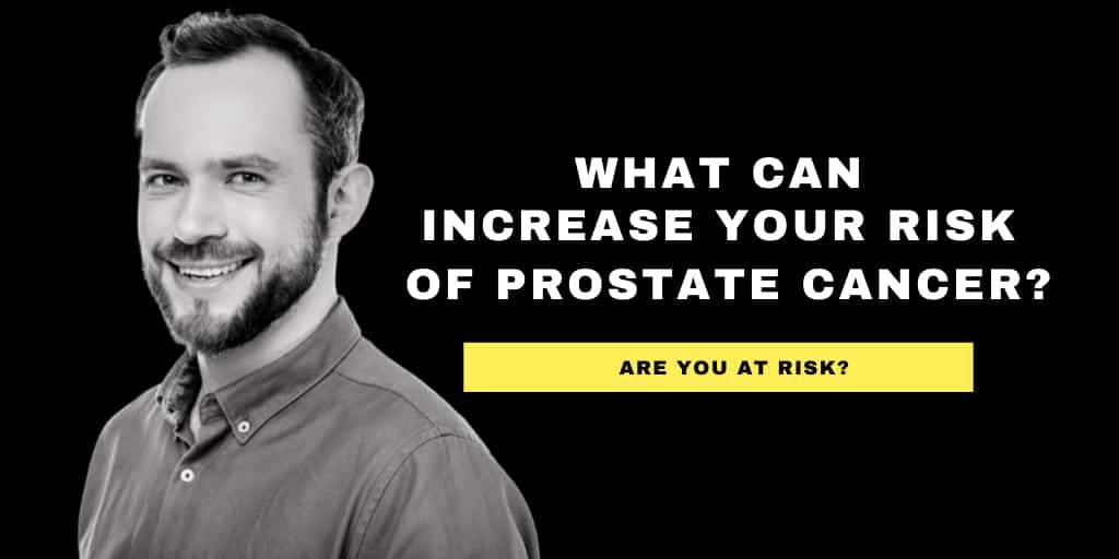 What Can Increase Your Risk of Prostate Cancer?