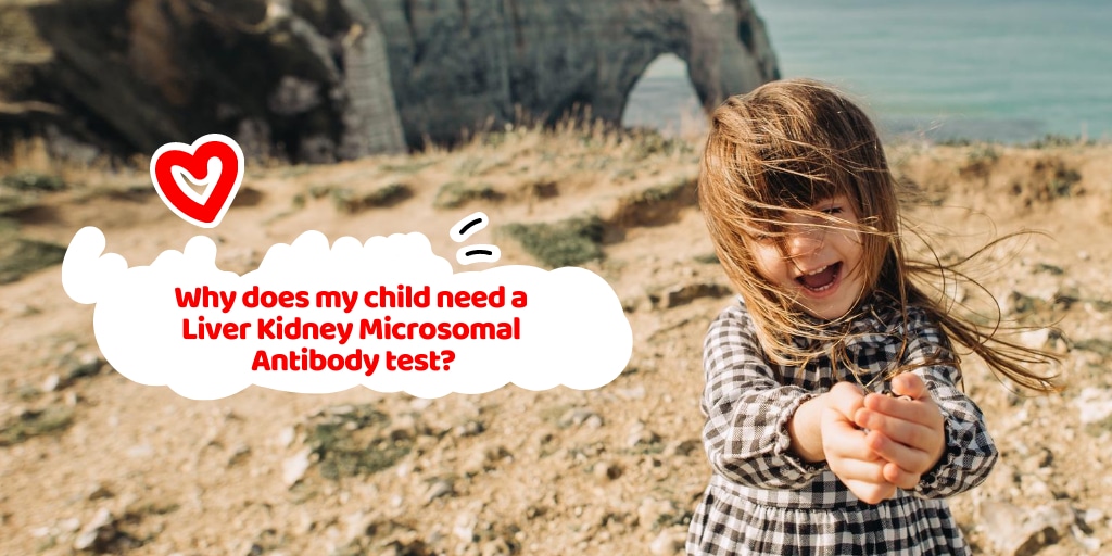 Why does my child need a liver kidney microsomal antibody test?