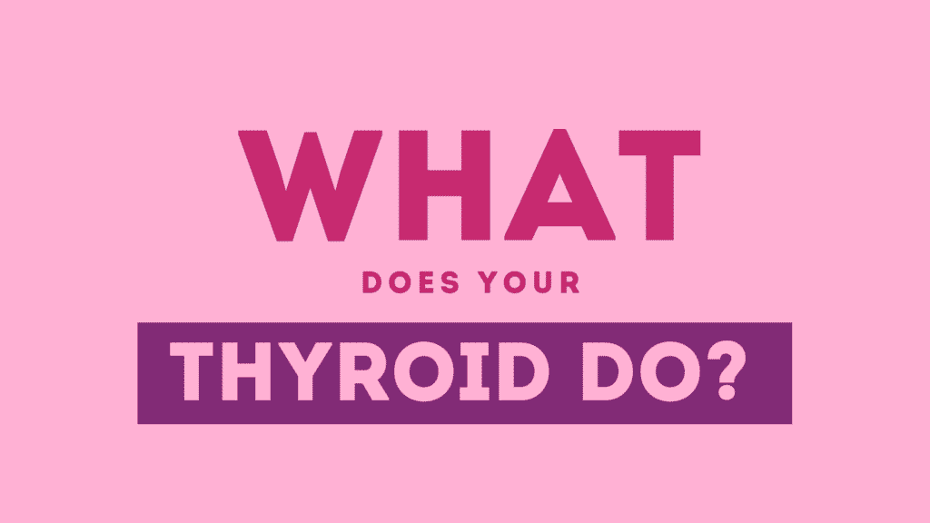 What does your Thyroid do?