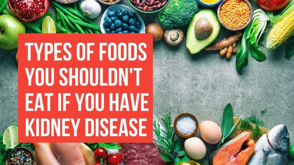 Types of Foods You Shouldn’t Eat If You Have Kidney Disease
