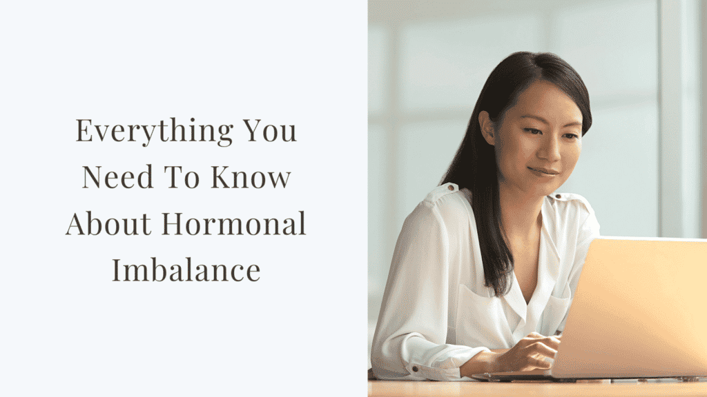 Everything You Need To Know About Hormonal Imbalance