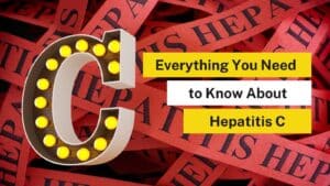 Everything You Need to Know About Hepatitis C