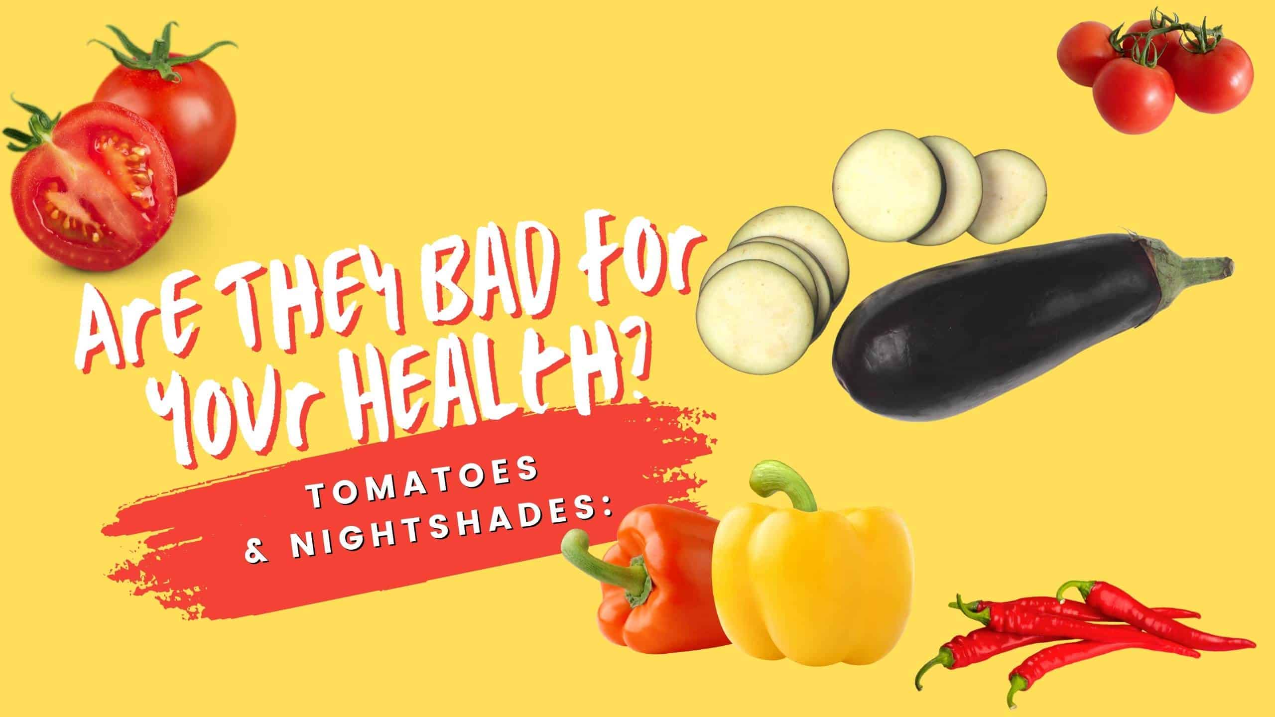Tomatoes Nightshades Are They Bad For Your Health Walk In Lab