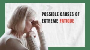 Possible causes of extreme fatigue