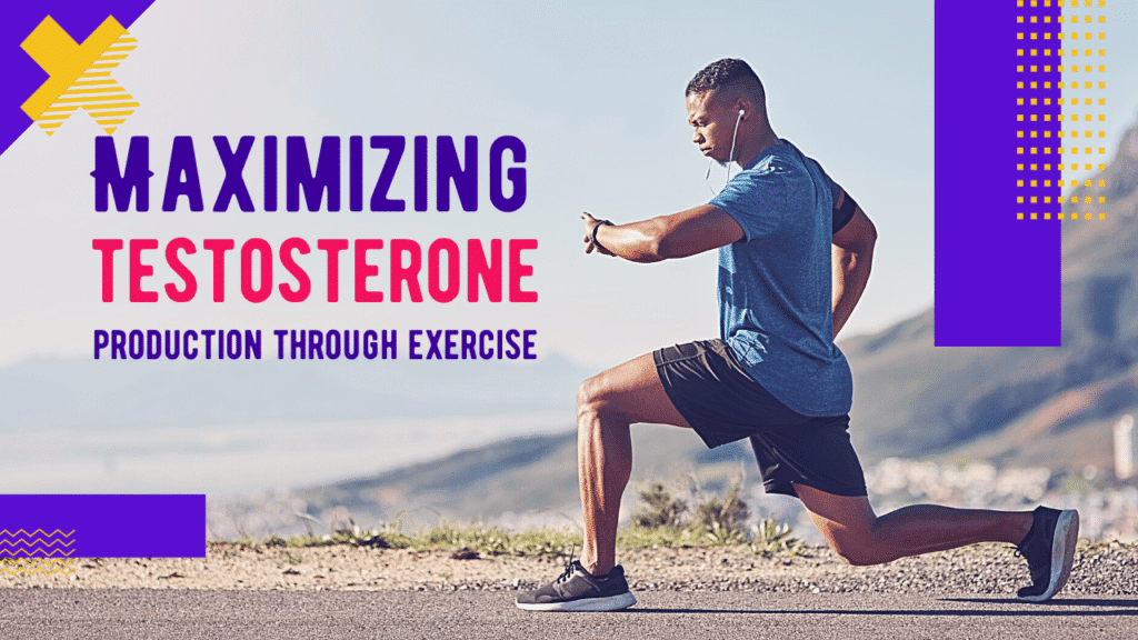 Maximizing testosterone production through exercise