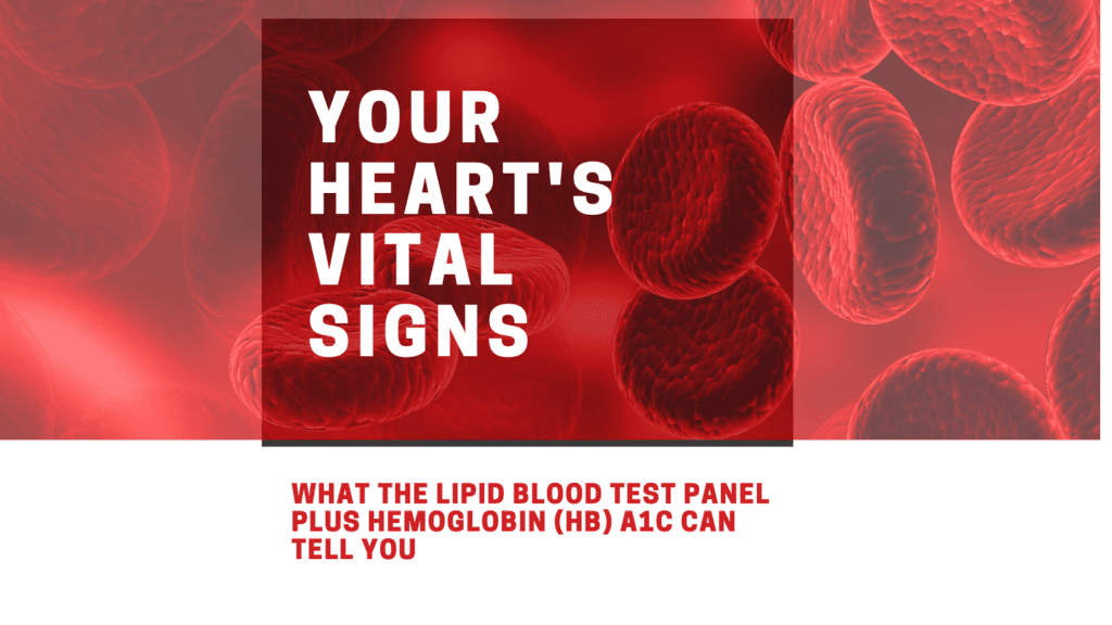 Your Heart’s Vital Signs: What the LIPID BLOOD TEST PANEL PLUS HEMOGLOBIN (HB) A1C Can Tell You