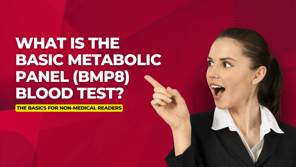 What is the basic metabolic panel (BMP8) blood test? The Basics for Non-Medical Readers