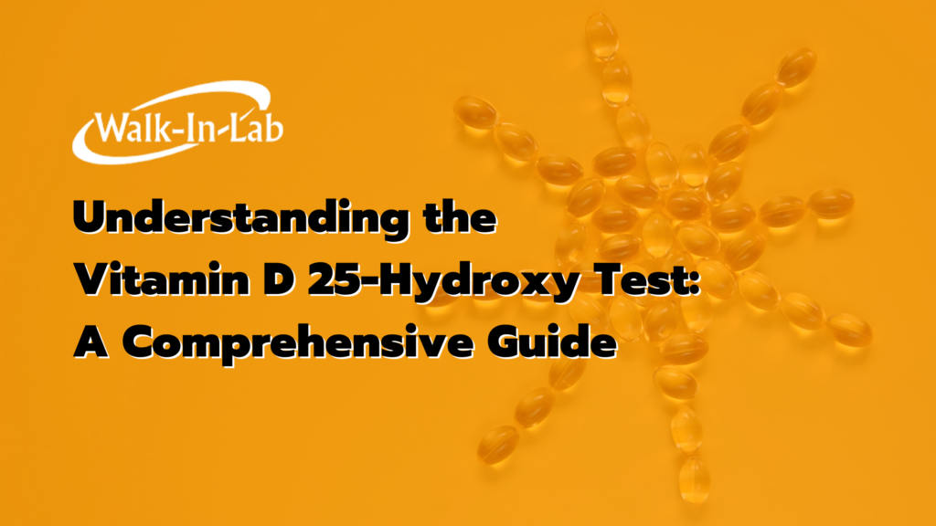 Understanding the Vitamin D 25-Hydroxy Test: A Comprehensive Guide