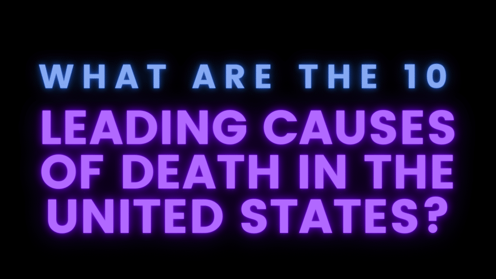 What are the 10 leading causes of death in the united states?