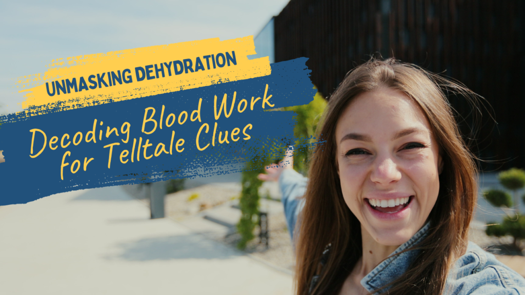 unmasking dehydration: decoding blood work for telltale clues