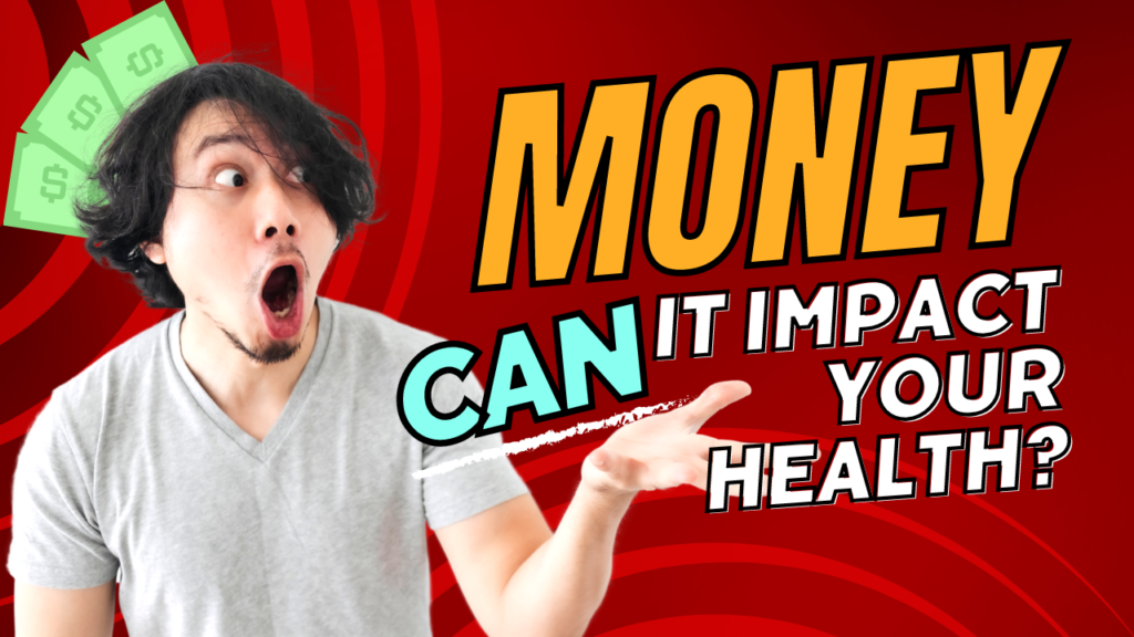 Money can it impact your health?