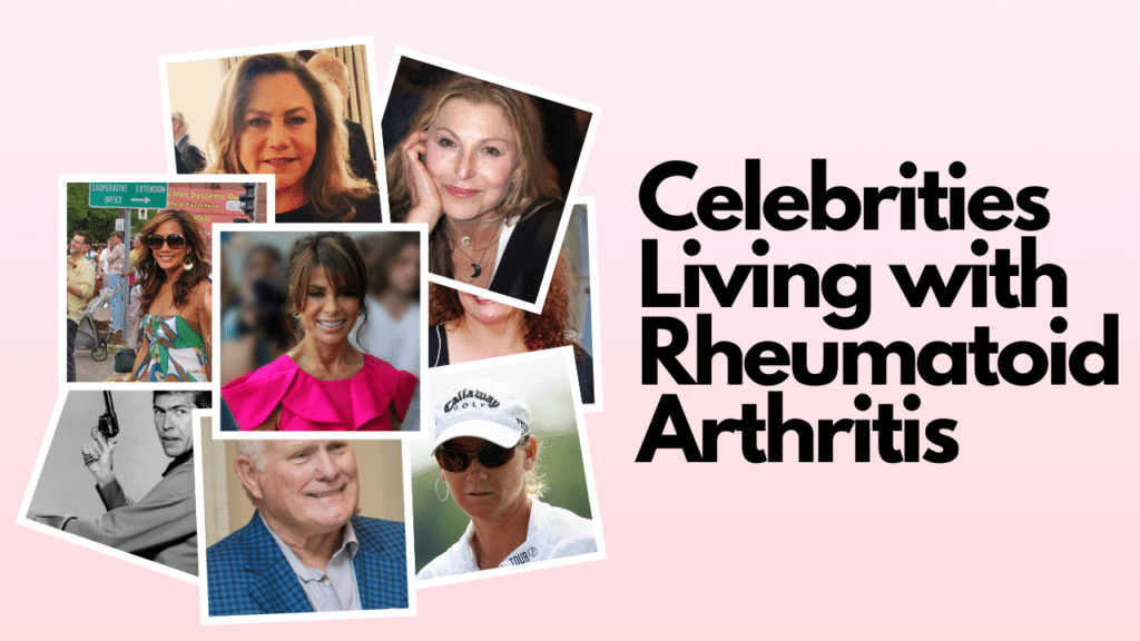 Celebrities Living with Rheumatoid Arthritis