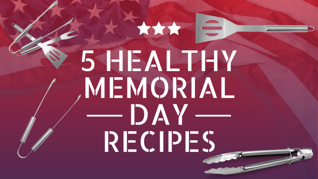 5 Healthy Memorial Day Recipes