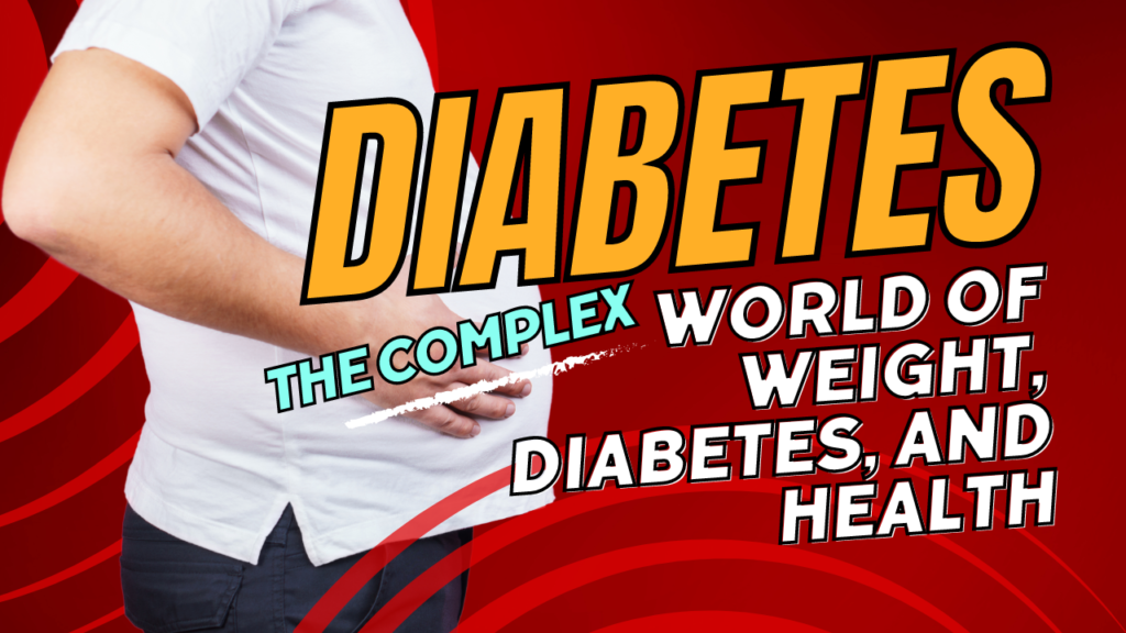 The Complex World of Weight, Diabetes, and Health