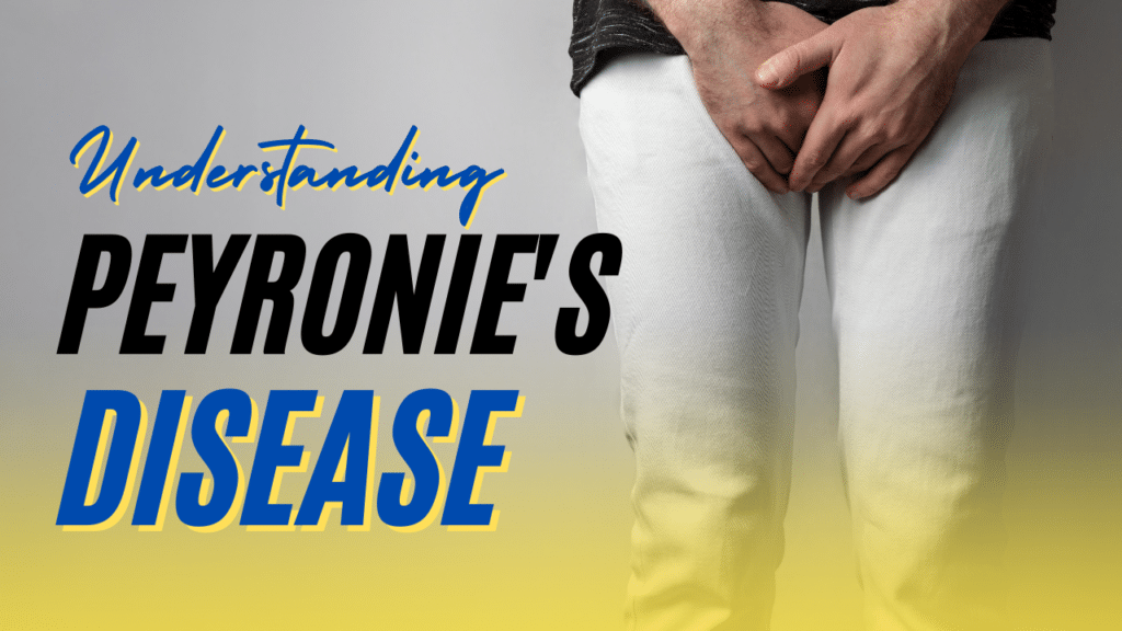 Understanding Peyronie’s Disease