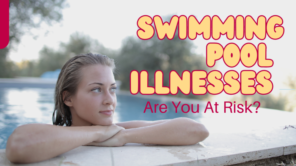 Swimming Pool Illnesses Are You At Risk?
