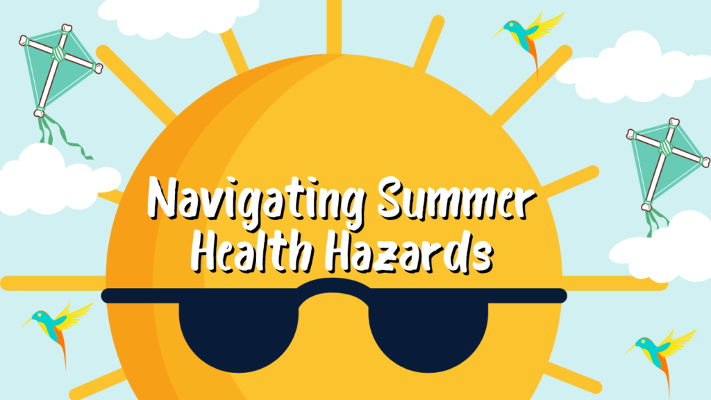 Navigating summer health hazards