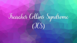 Treacher collins syndrom (TCS)