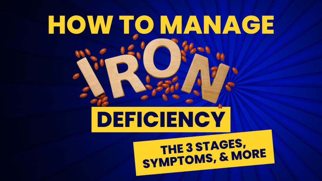 Understanding Iron Deficiency: The Three Stages, Symptoms, and More