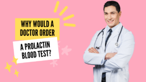 why would a doctor order a prolactin blood test?