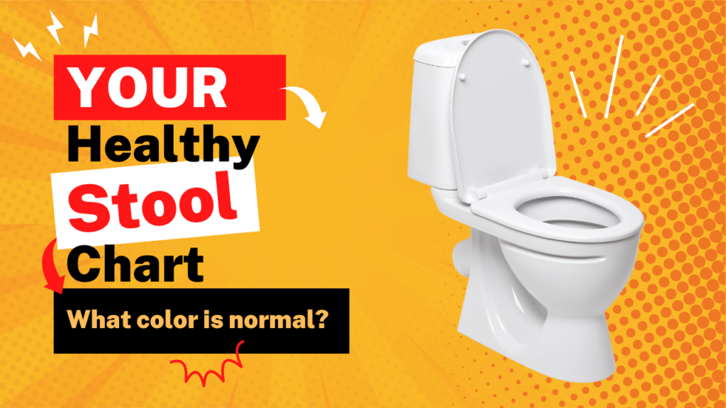 Your Healthy Stool Chart. What Color Is Normal?