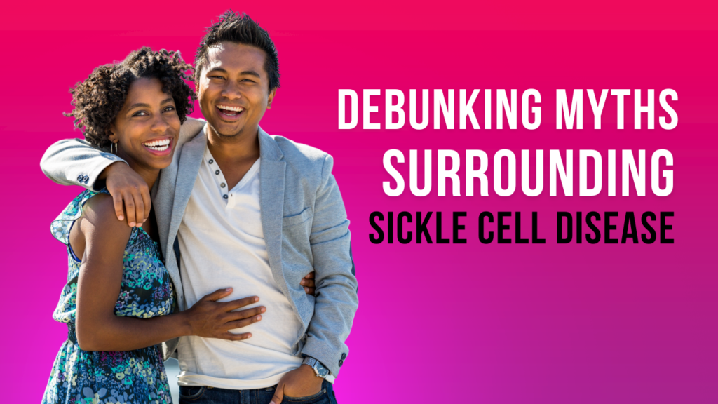 Debunking Myths Surrounding Sickle Cell Disease