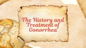 The history and treatment of gonorrhea