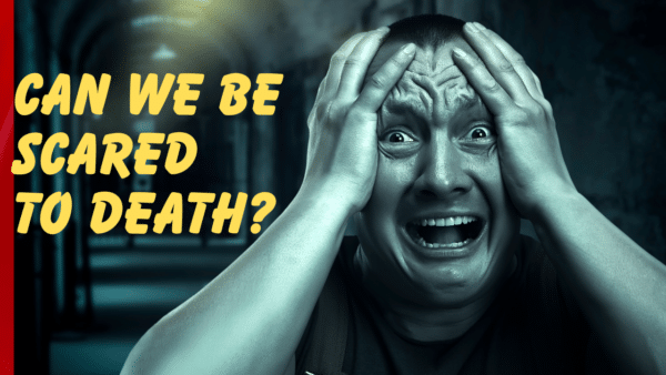 Can we be scared to death?