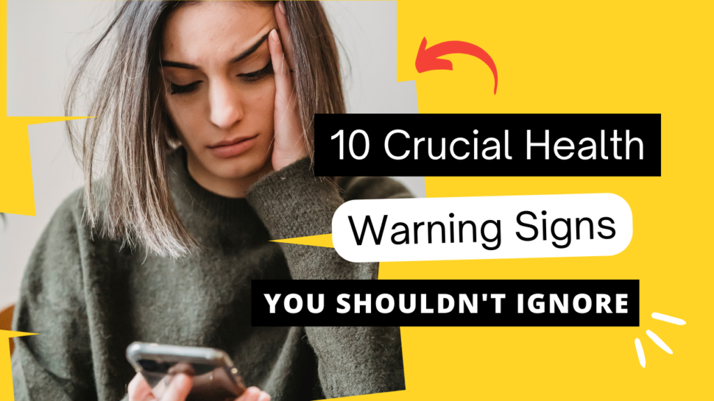 10 Crucial Health Warning Signs You Shouldn’t Ignore