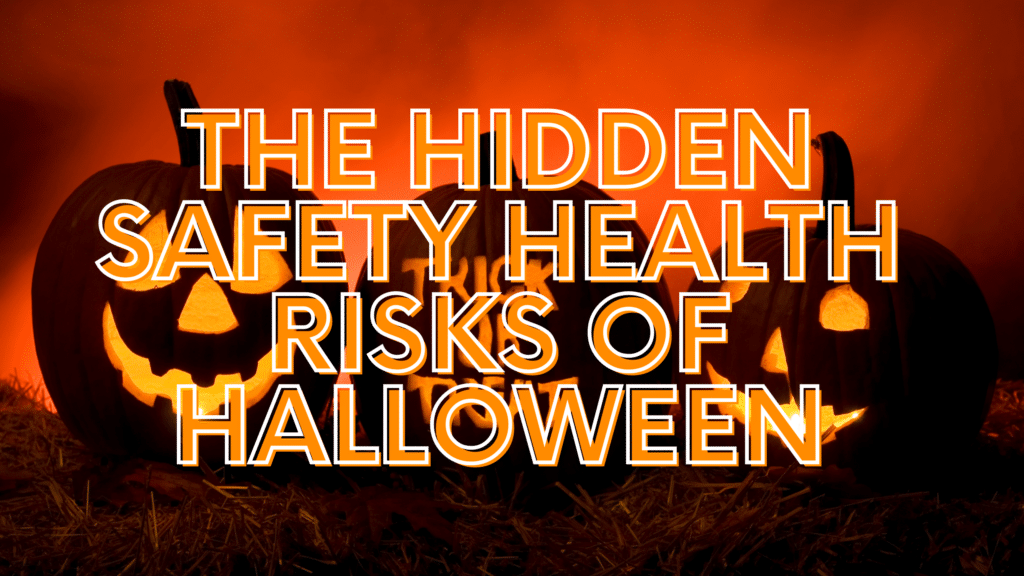 The Hidden Safety Health Risks of Halloween