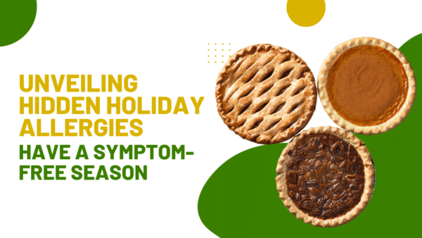 Unveiling hidden holiday allergies have a symptom-free season