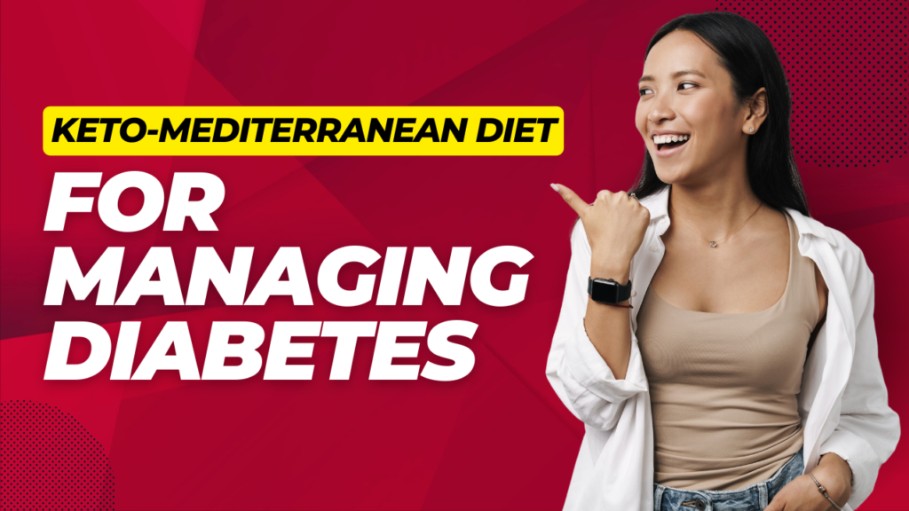 Keto-Mediterranean Diet for Managing Diabetes