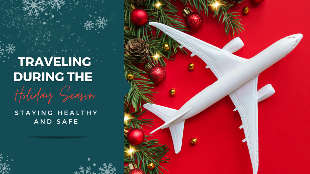 Staying Healthy and Safe While Traveling During the Holiday Season