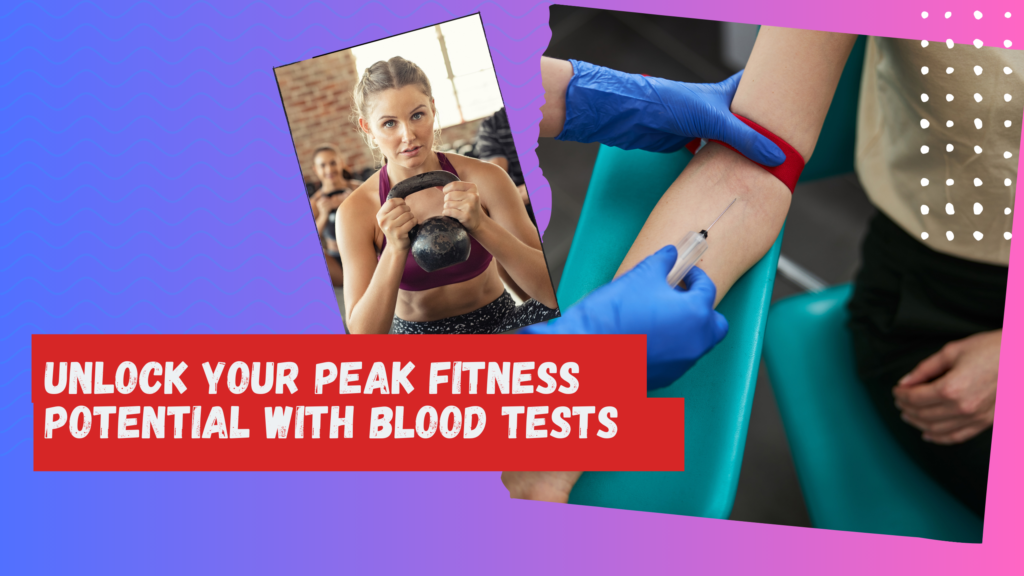 Unlock Your Peak Fitness Potential With Blood Tests