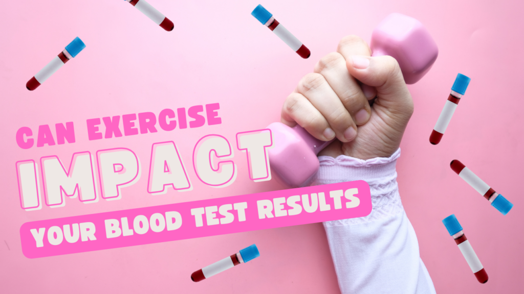 Can exercise impact your blood test results?